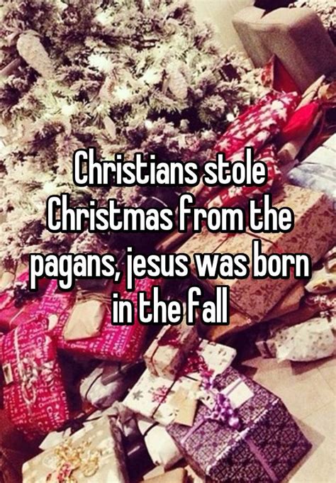 Christmas was stolen from pagans